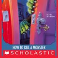 Cover Art for 9780439796293, GB: How To Kill A Monster by R. L. Stine