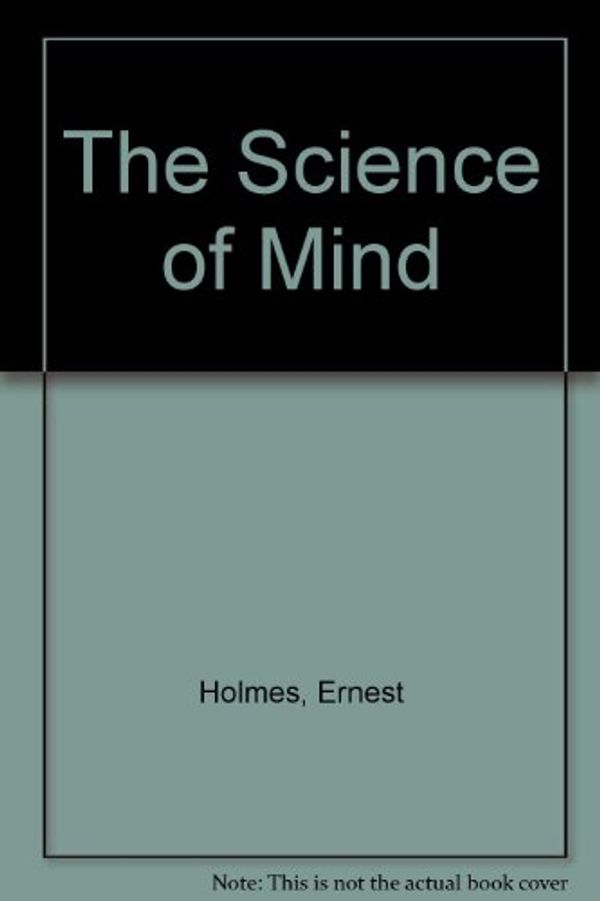 Cover Art for 9780399150067, The Science of Mind by Ernest Holmes