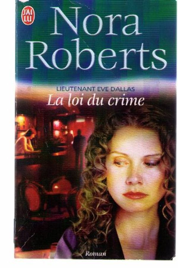 Cover Art for B0071N076Q, La loi du crime by Nora Roberts