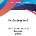 Cover Art for 9780548593028, Our Nations Peril by Lewis G. Janes