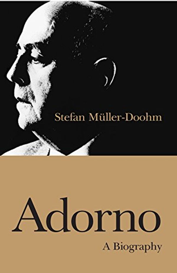 Cover Art for 9780745631080, Adorno: An Intellectual Biography by Stefan Muller–Doohm