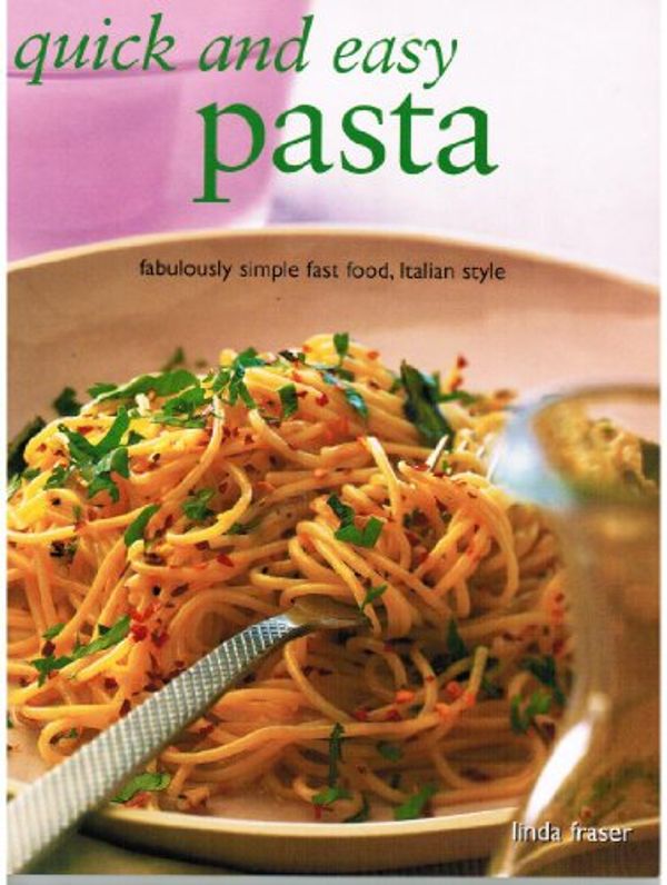 Cover Art for 9781843095873, Quick and Easy Pasta by Linda Fraser