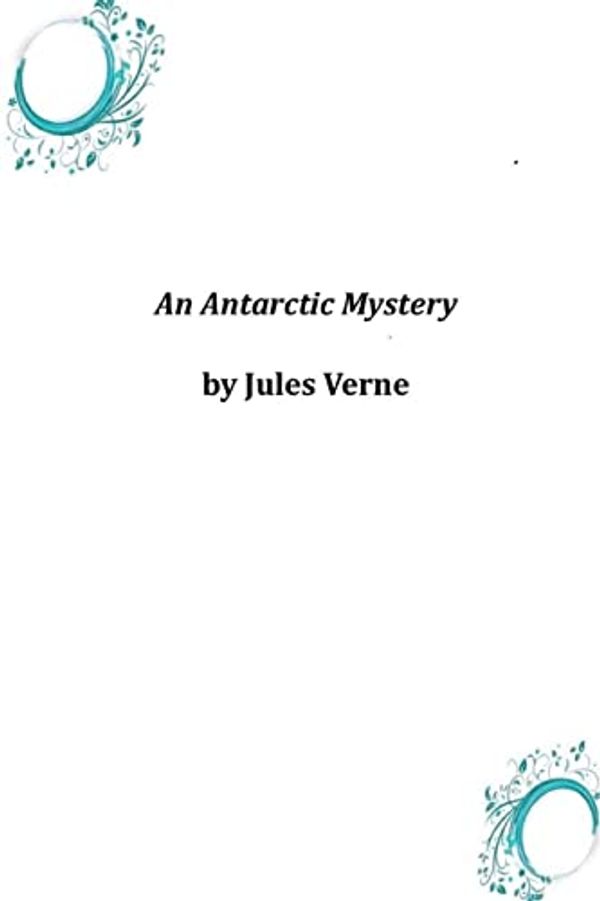 Cover Art for 9781497394957, An Antarctic Mystery by Verne Jules