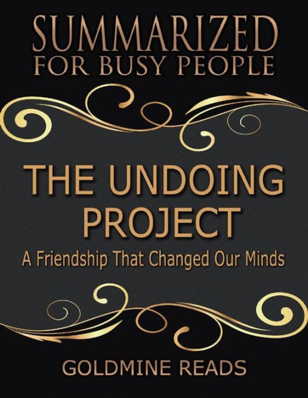 Cover Art for 9780359707454, The Undoing Project - Summarized for Busy People: A Friendship That Changed Our Minds: Based on the Book by Michael Lewis by Goldmine Reads