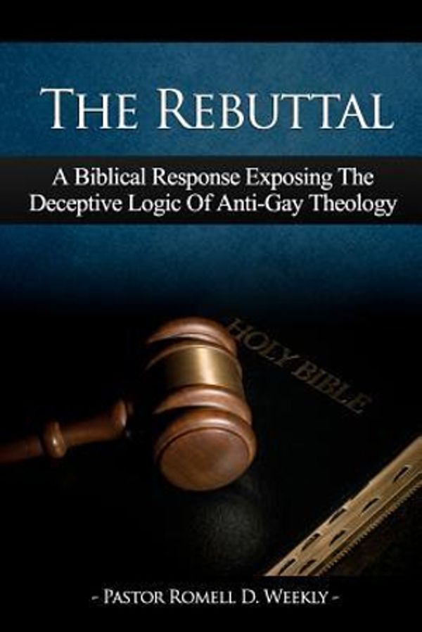 Cover Art for 9780615554266, The Rebuttal by Pastor Romell D Weekly