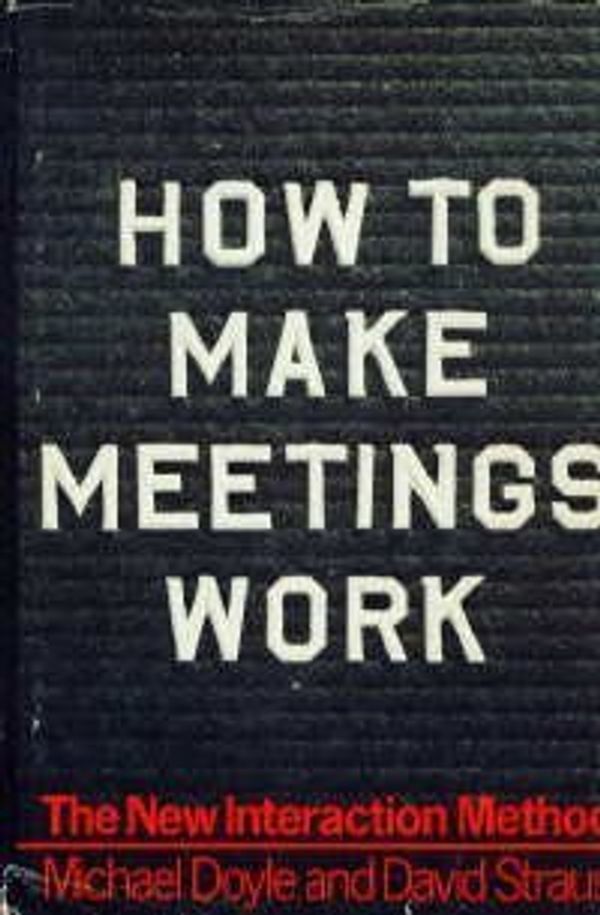 Cover Art for 9780672601187, How to Make Meetings Work by Michael Doyle