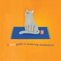 Cover Art for 9781786486332, Catfulness: A cat's guide to achieving mindfulness by Cat A