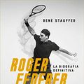 Cover Art for B0845V9HNK, Roger Federer: Versione italiana (Italian Edition) by René Stauffer