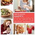 Cover Art for B00VZZ2OUS, Happy Cooking: Make Every Meal Count ... Without Stressing Out: A Cookbook by De Laurentiis, Giada
