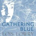 Cover Art for 9780547904146, Gathering Blue by Lois Lowry