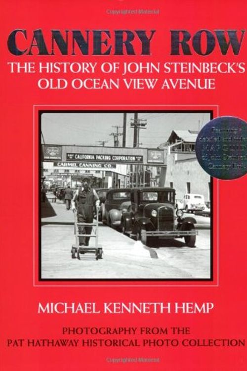 Cover Art for 9780941425018, Cannery Row: The History of John Steinbeck's Old Ocean View Avenue by Michael Kenneth Hemp