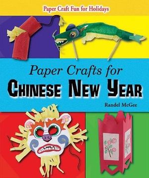Cover Art for 9781464403194, Paper Crafts for Chinese New Year by Randel McGee