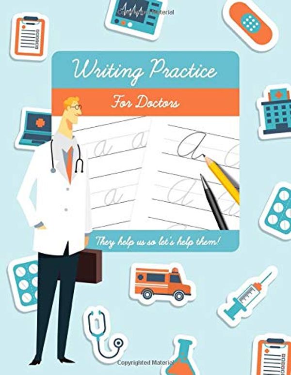 Cover Art for 9781673305470, Writing Practice for Doctors: Student graduation gifts, funny novelty humorous retirement or medical specialist gift. Fun book for hand writing ... physician, carer or expert hospital staff. by Tim Bird
