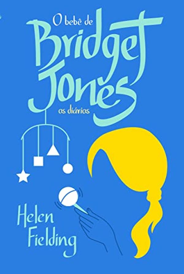 Cover Art for 9788584390502, O Bebê de Bridget Jones. Os Diários (Em Portuguese do Brasil) by Helen Fielding
