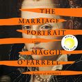 Cover Art for B09RX4MLBS, The Marriage Portrait: A Novel by Maggie O'Farrell