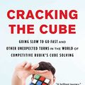 Cover Art for B01CO34BKK, Cracking the Cube: Going Slow to Go Fast and Other Unexpected Turns in the World of Competitive Rubik's Cube Solving by Ian Scheffler