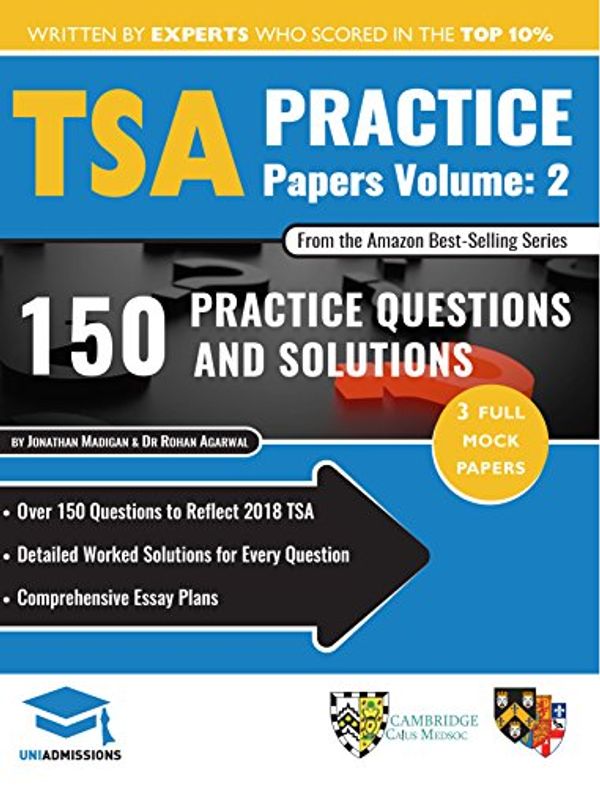 Cover Art for B07G1DHWRW, TSA Practice Papers Volume Two: 3 Full Mock Papers, 300 Questions in the style of the TSA, Detailed Worked Solutions for Every Question, Thinking Skills Assessment, Oxford UniAdmissions by Rohan Agarwal, Jonathan Madigan