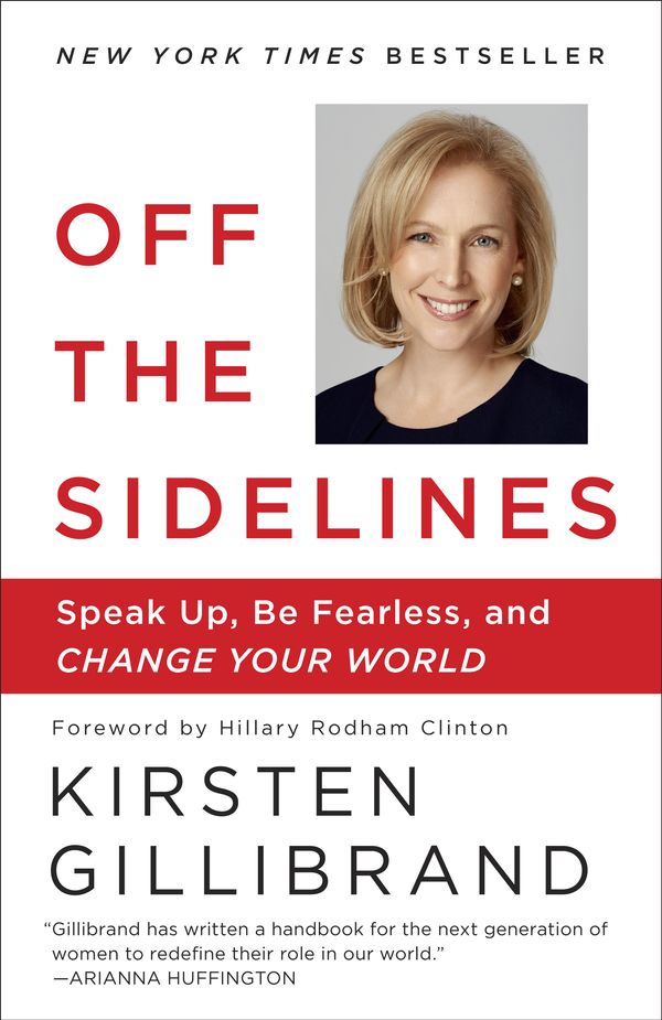 Cover Art for 9780804179096, Off the SidelinesSpeak Up, be Fearless, and Change Your World by Kirsten Gillibrand