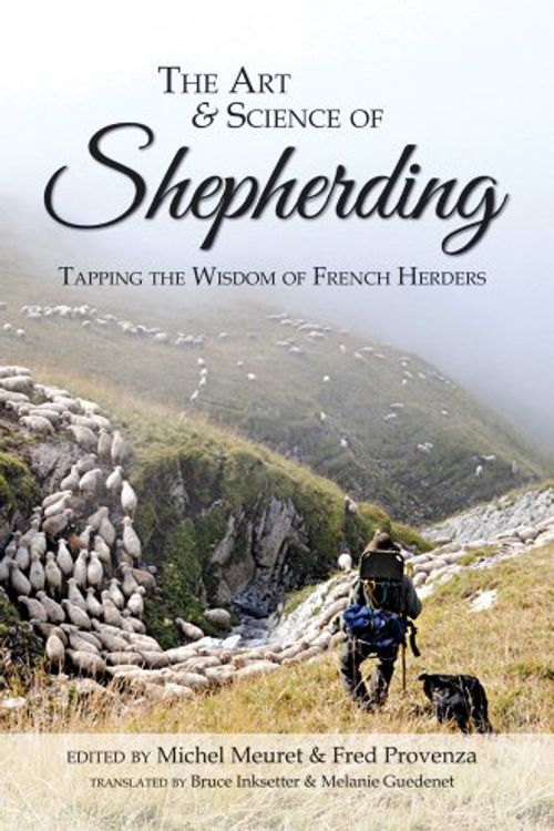 Cover Art for 9781601730695, The Art & Science of ShepherdingTapping the Wisdom of French Herders by Michel Meuret, Fred Provenza