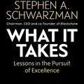 Cover Art for 9781471189555, What It Takes: Lessons in the Pursuit of Excellence by Stephen A. Schwarzman