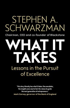 Cover Art for 9781471189555, What It Takes: Lessons in the Pursuit of Excellence by Stephen A. Schwarzman