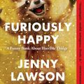 Cover Art for 9781250077028, Furiously Happy by Jenny Lawson