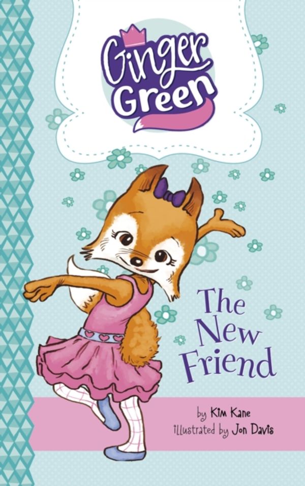 Cover Art for 9781782027829, The New Friend (Ginger Green, Playdate Queen: Ginger Green, Playdate Queen) by Kim Kane