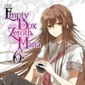 Cover Art for 9780316561198, The Empty Box and Zeroth Maria, Vol. 6 (Light Novel) by Eiji Mikage