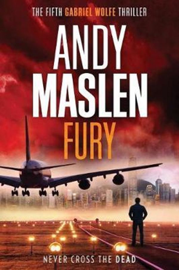 Cover Art for 9781547163434, Fury: Volume 5 (The Gabriel Wolfe Thrillers) by Andy Maslen