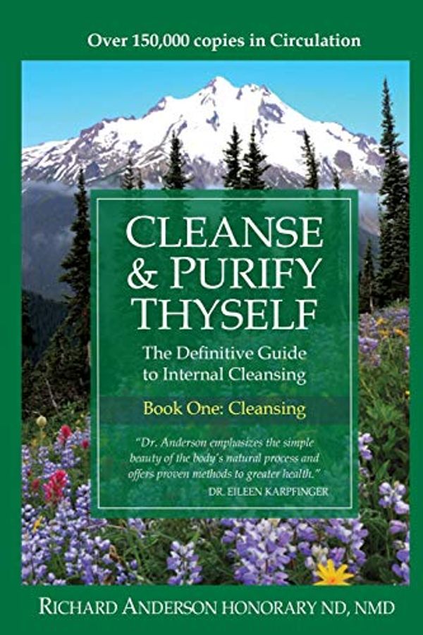 Cover Art for 9780966497311, Cleanse & Purify Thyself. Book One: Cleansing by Richard Anderson