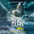 Cover Art for 9780307706980, The Death Cure by James Dashner, Mark Deakins