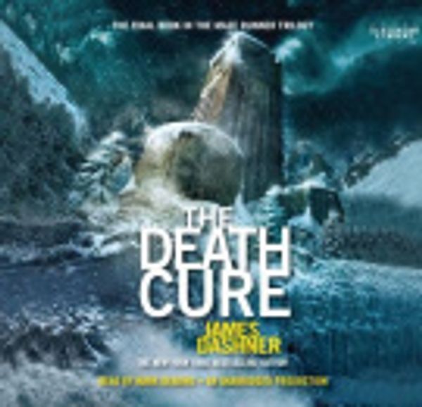 Cover Art for 9780307706980, The Death Cure by James Dashner, Mark Deakins