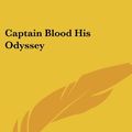 Cover Art for 9781417939886, Captain Blood His Odyssey by Rafael Sabatini