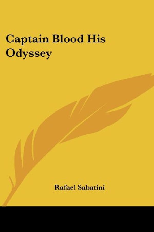 Cover Art for 9781417939886, Captain Blood His Odyssey by Rafael Sabatini