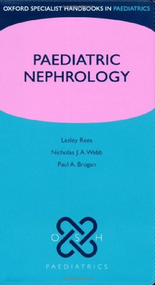 Cover Art for 9780198569411, Paediatric Nephrology by Lesley Rees, Nicholas J.a. Webb, Paul A. Brogan