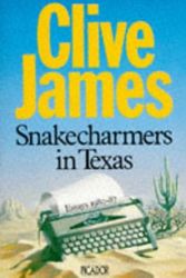Cover Art for 9780330305808, Snakecharmers In Texas by Clive James