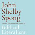 Cover Art for 9780062362339, Biblical Literalism: A Gentile Heresy by John Shelby Spong
