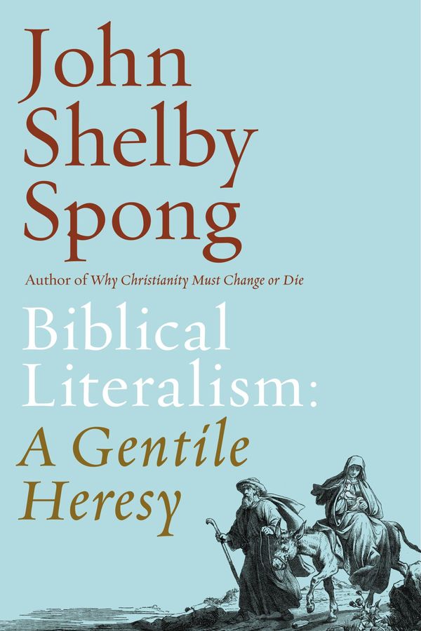 Cover Art for 9780062362339, Biblical Literalism: A Gentile Heresy by John Shelby Spong