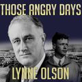 Cover Art for 9781452682006, Those Angry Days by Lynne Olson
