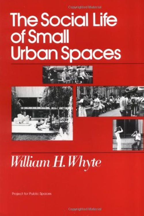 Cover Art for 9780970632418, The Social Life of Small Urban Spaces by William H. Whyte