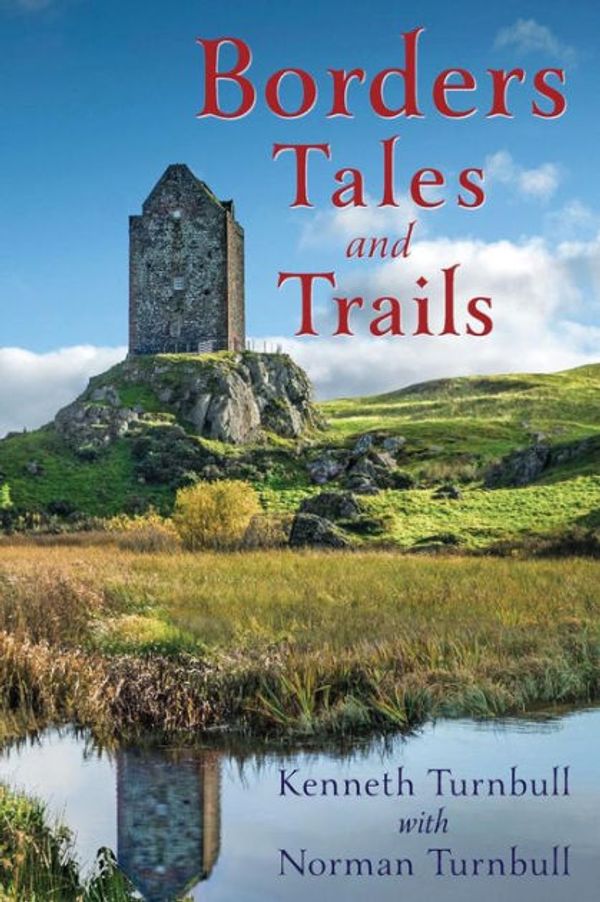 Cover Art for 9781611532067, Borders Tales and Trails by Kenneth Turnbull, Norman Turnbull