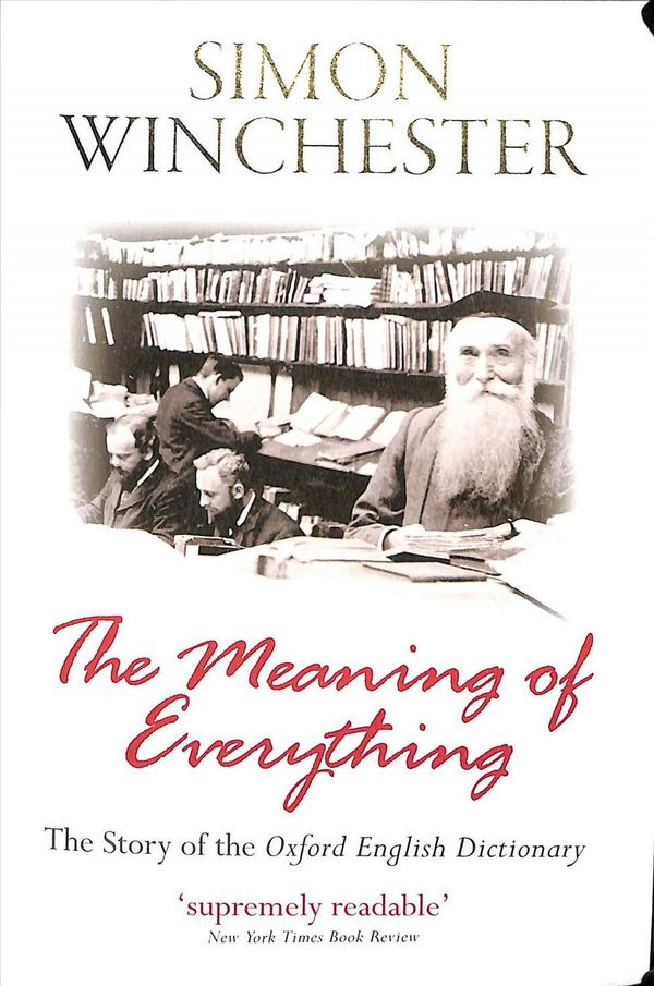 Cover Art for 9780198814399, The Meaning of EverythingThe Story of the Oxford English Dictionary by Simon Winchester