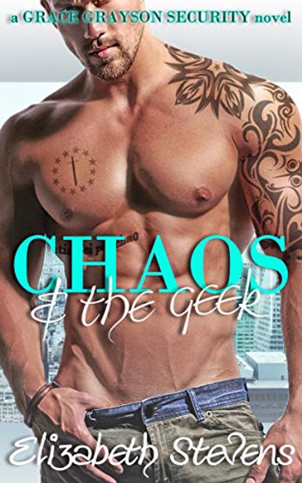 Cover Art for B07YLHKMZD, Chaos & the Geek (Grace Grayson Security Book 1) by Elizabeth Stevens