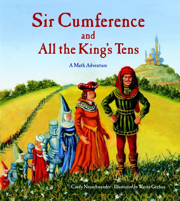 Cover Art for 9781607345558, Sir Cumference and All the King's Tens by Cindy Neuschwander