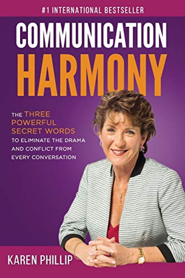 Cover Art for 9781077563223, Communication Harmony: The 3 Powerful Secret Words to Eliminate The Drama And Conflict From Every Conversation by Karen Phillip