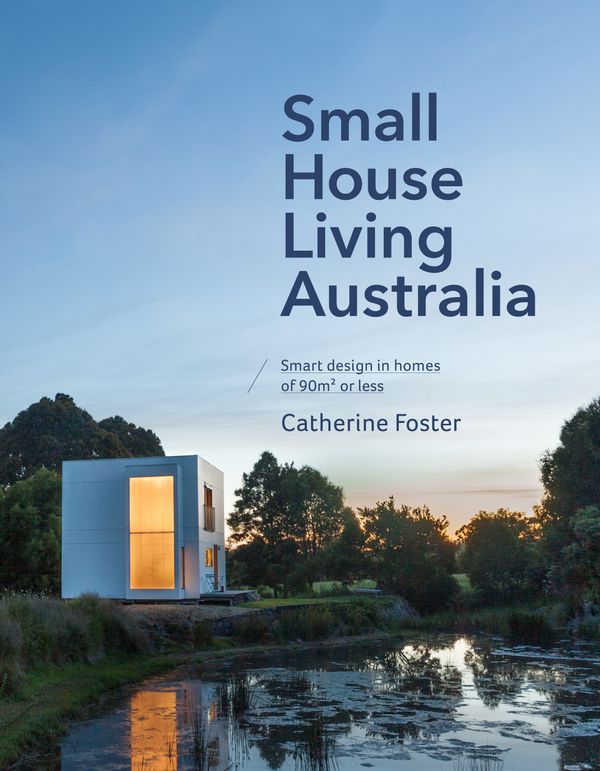 Cover Art for 9780143783619, Small House Living Australia by Catherine Foster