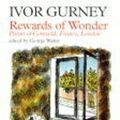 Cover Art for 9781857544244, Rewards of Wonder: Poems of London, Cotswold and France (Fyfield Books) by Ivor Gurney
