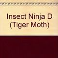 Cover Art for 9781598892963, Tiger Moth, Insect Ninja by Aaron Reynolds
