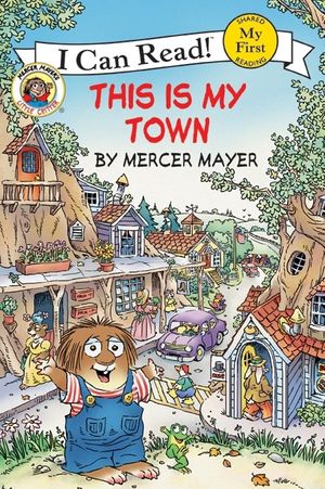 Cover Art for 9780060835491, Little Critter: This Is My Town by Mercer Mayer