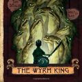 Cover Art for B01FGMS7DI, The Wyrm King (Beyond the Spiderwick Chronicles, Book 3) by Holly Black (2009-09-08) by Holly Black;Tony DiTerlizzi